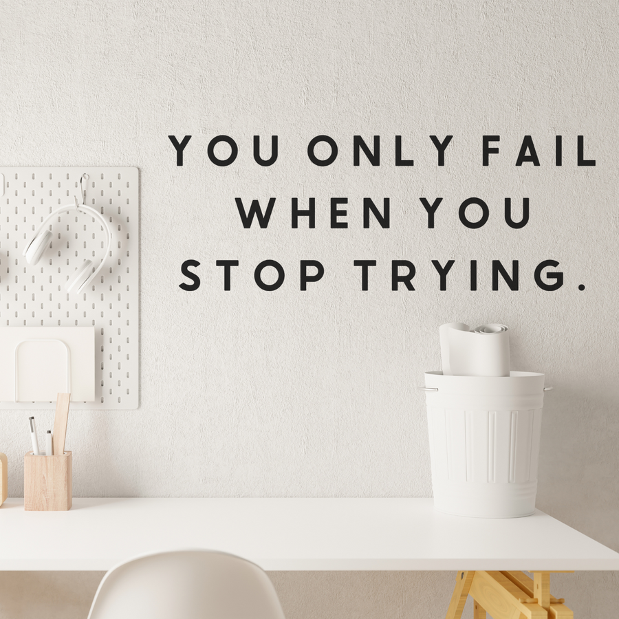 Motivational wall decal featuring inspirational wall quotes and stickers for you-only-fail-when-you-stop-trying. 