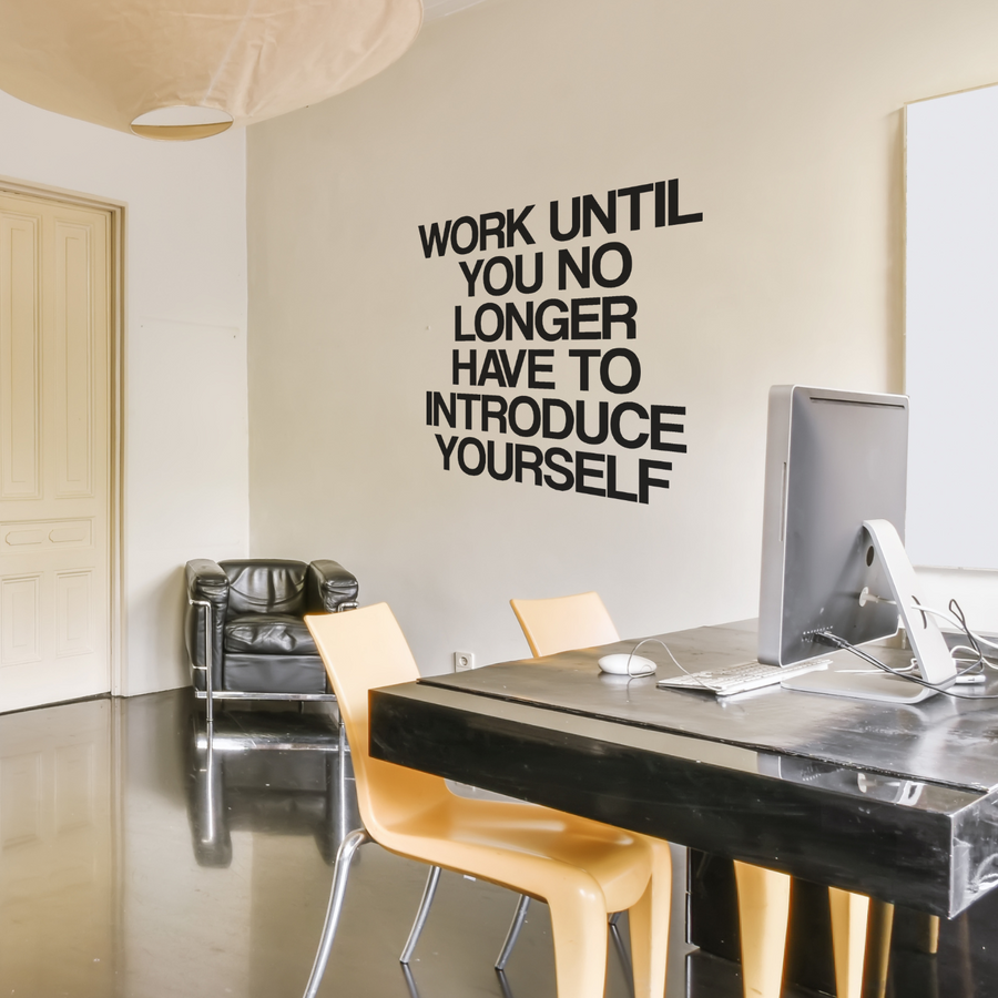 Motivational wall decal featuring inspirational wall quotes and stickers for work-until-you-no-longer-have-to-introduce-yourself. 