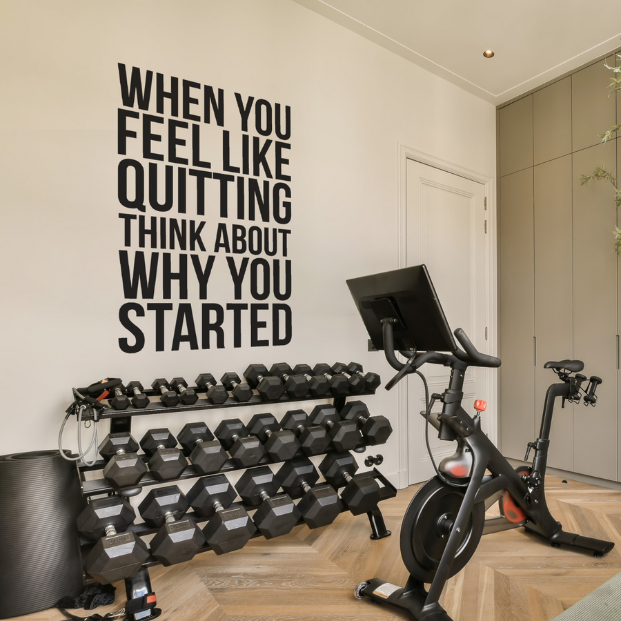 Motivational wall decal featuring inspirational wall quotes and stickers for when-you-feel-like-quitting-think-about-why-you-started. 