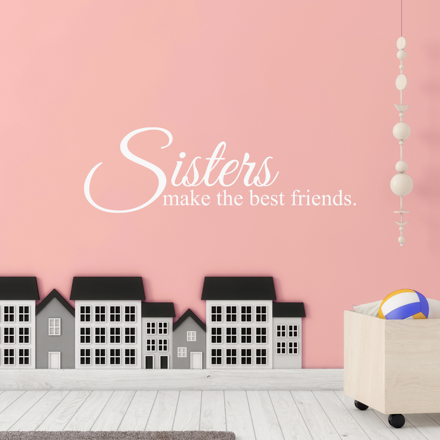 Motivational wall decal featuring inspirational wall quotes and stickers for sisters-make-the-best-friends. 