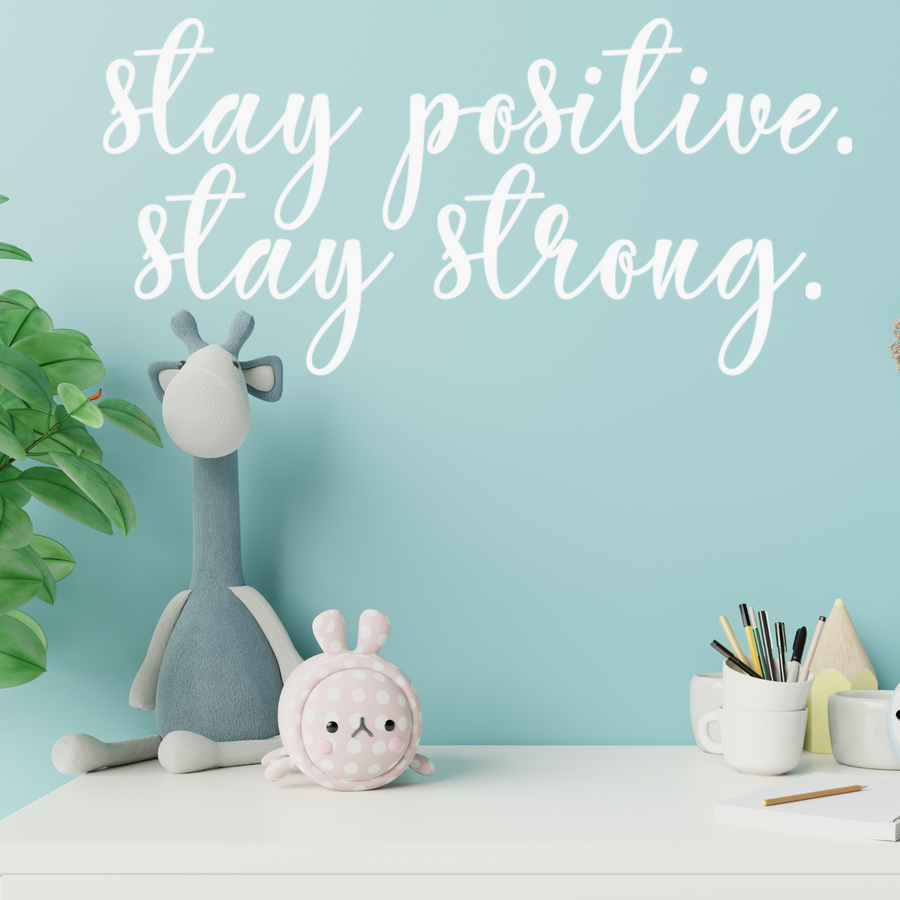 Stay Positive Stay Strong