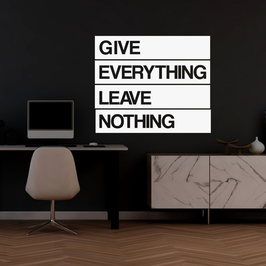 Give Everything Leave Nothing