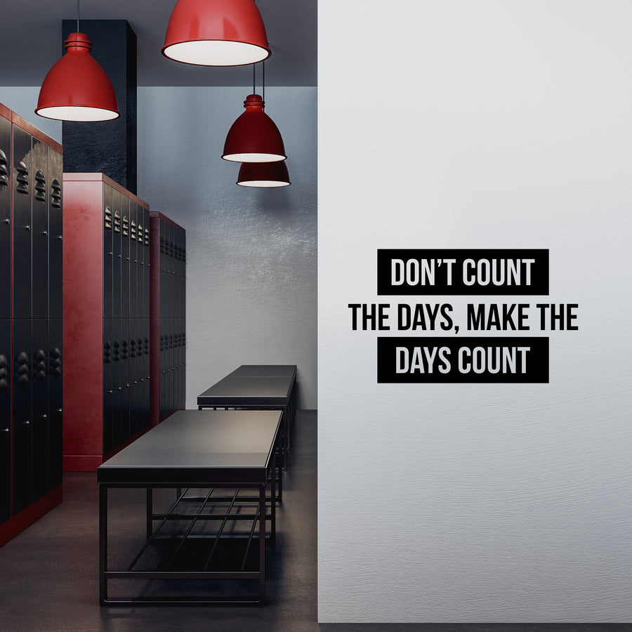 Don't Count The Days Make The Days Count Wall Decal Sticker