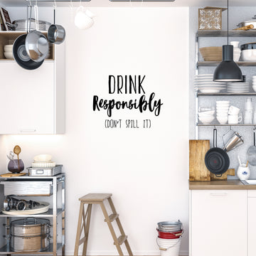 Drink Responsibly Don't Spill It Wall Decal Sticker