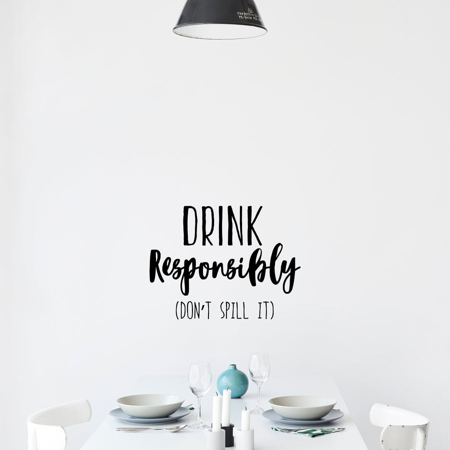 Drink Responsibly Don't Spill It Wall Decal Sticker