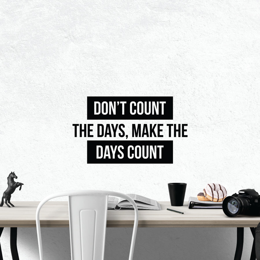 Don't Count The Days Make The Days Count Wall Decal Sticker