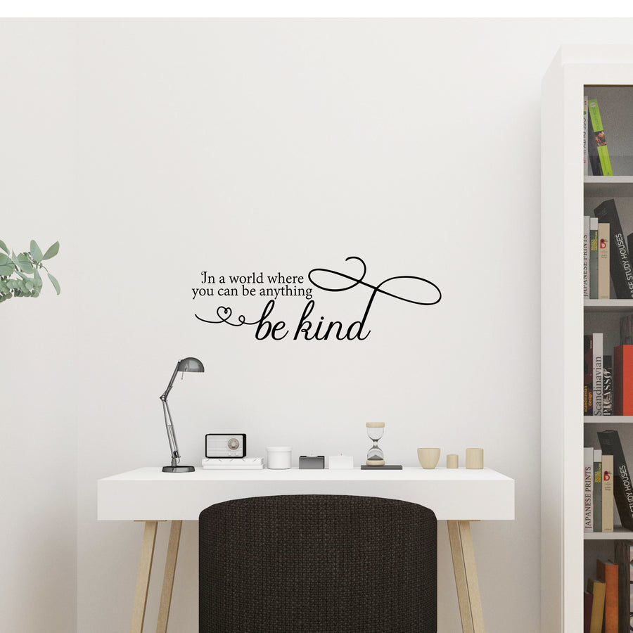 In a World Where you Can Be Anything Be Kind Wall Decal