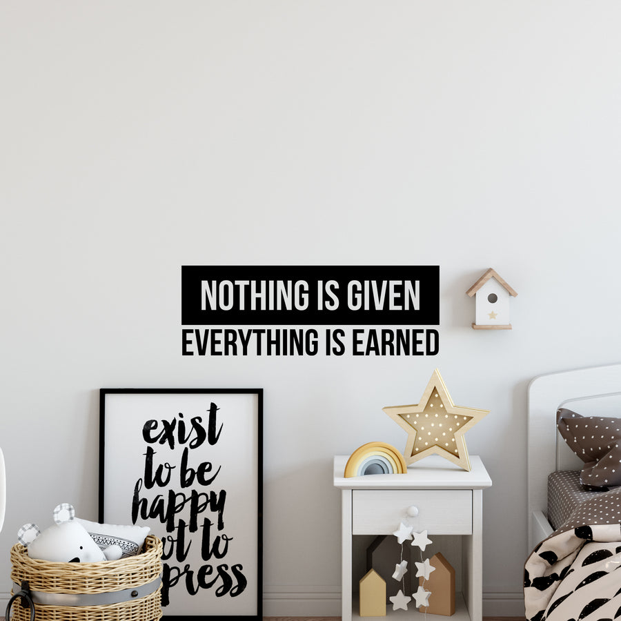 Nothing is Given Everything is Earned Wall Decal Sticker