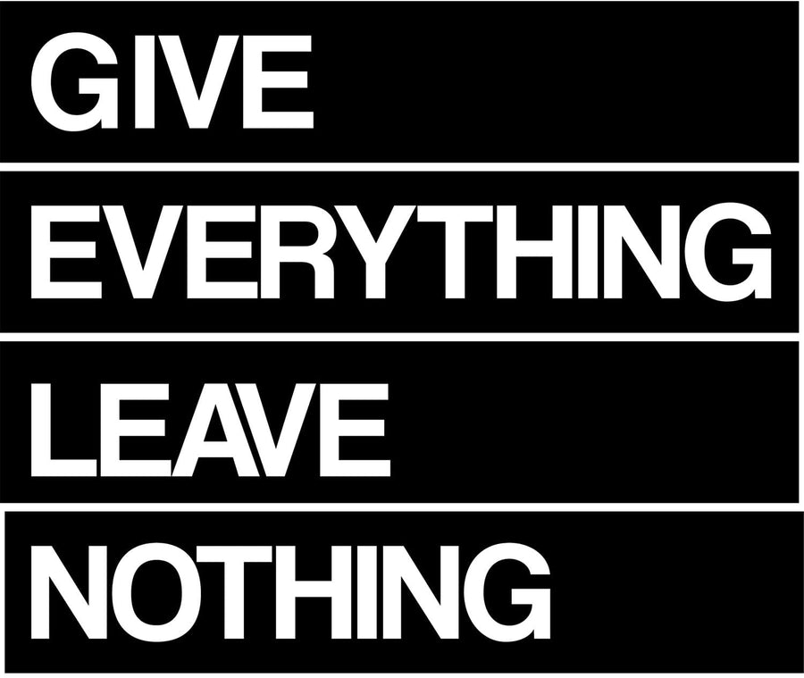 Give Everything Leave Nothing Wall Decal Sticker