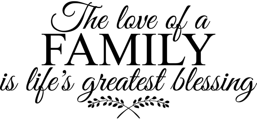 The Love of a Family is Life's Greatest Blessing Wall Decal Sticker