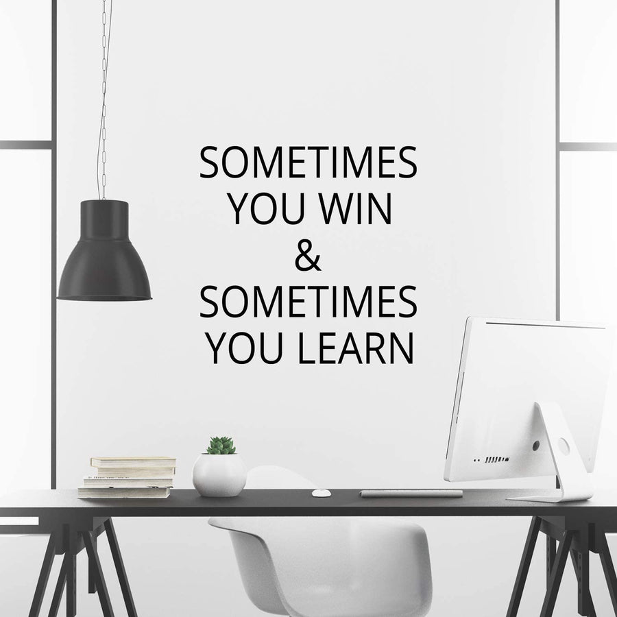 Sometimes You Win and Sometimes You Learn Wall Decal Sticker