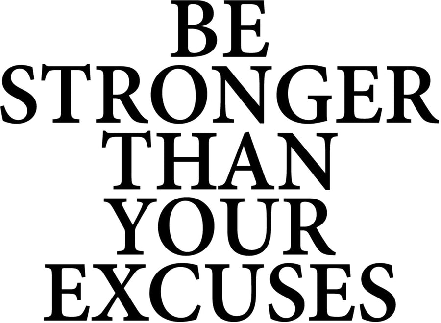 Be Stronger Than Your Excuses Wall Decal Sticker
