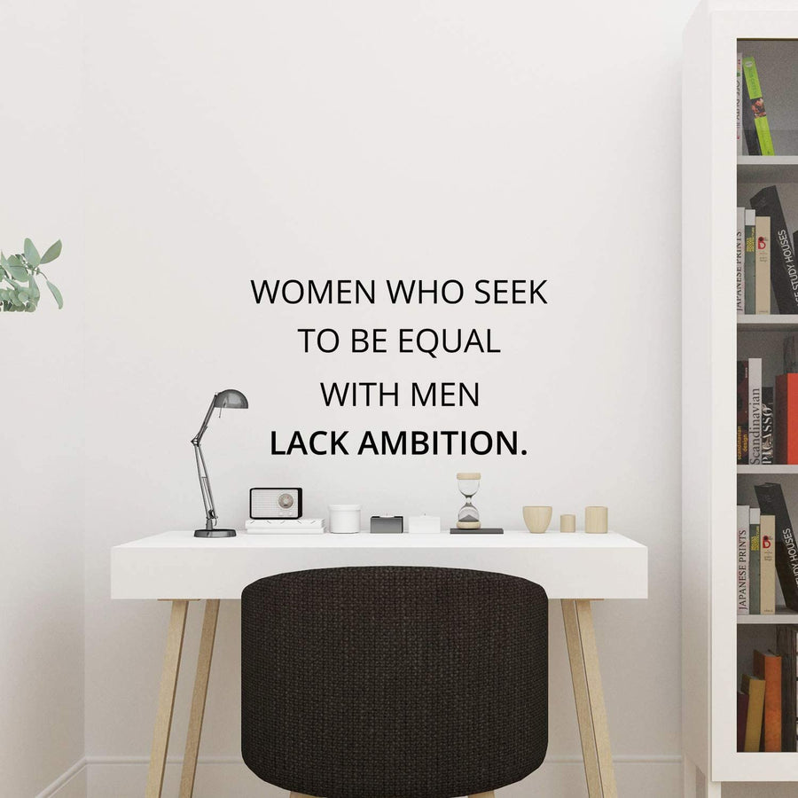 Women Who Seek To Be Equal With Men Lack Ambition Wall Decal Sticker