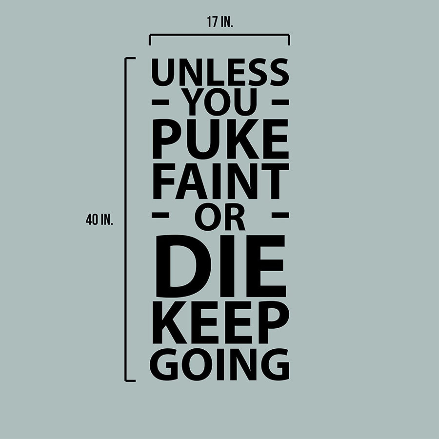 Unless You Puke Faint or Die Keep Going Wall Decal Sticker