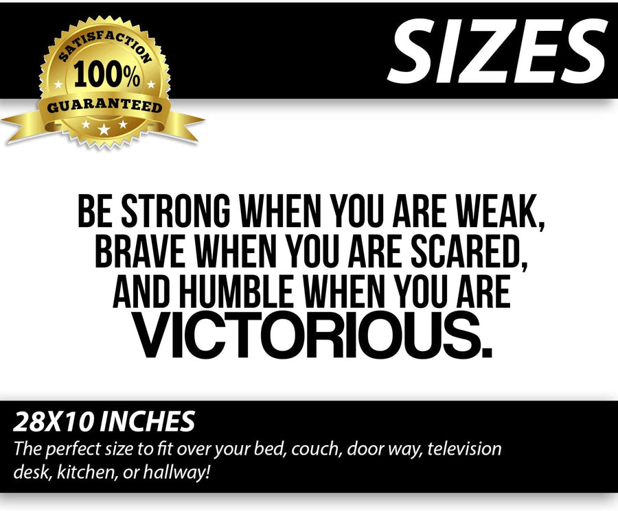 Be Strong When You are Weak, Brave When You Are Scared, And Humble When You Are Victorious Wall Decal Sticker