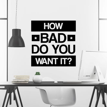 How Bad Do You Want It Wall Decal Sticker