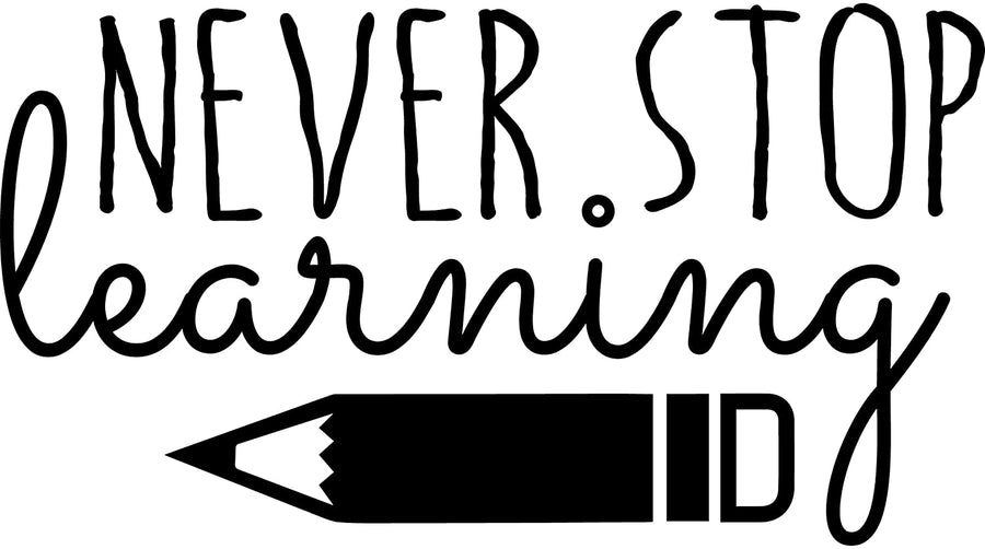 Never Stop Learning Wall Decal Sticker