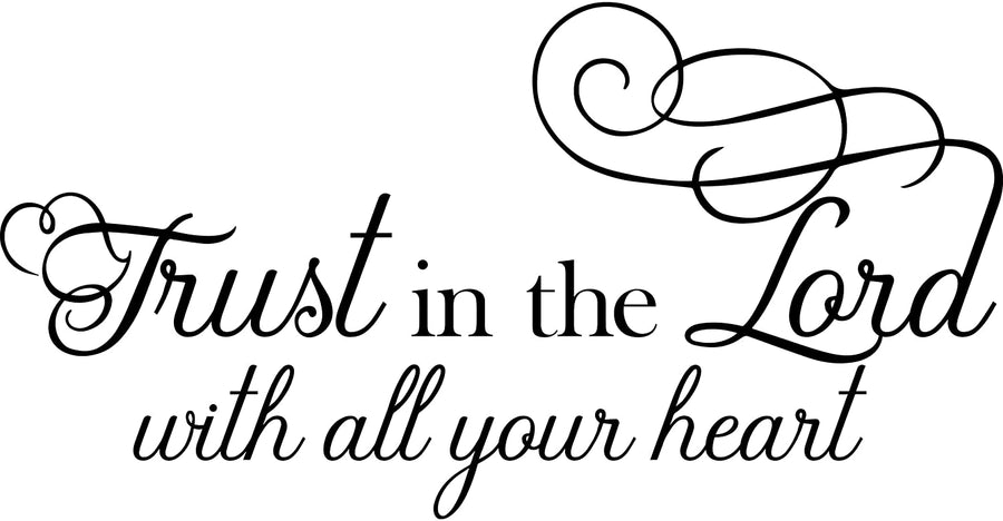 Trust in The Lord with All Your Heart Wall Decal Sticker