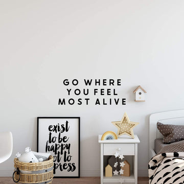 Go Where You Feel Most Alive Wall Decal Sticker