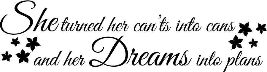 She Turned Her Can'ts Into Cans and Her Dreams Into Plans Wall Decal Sticker