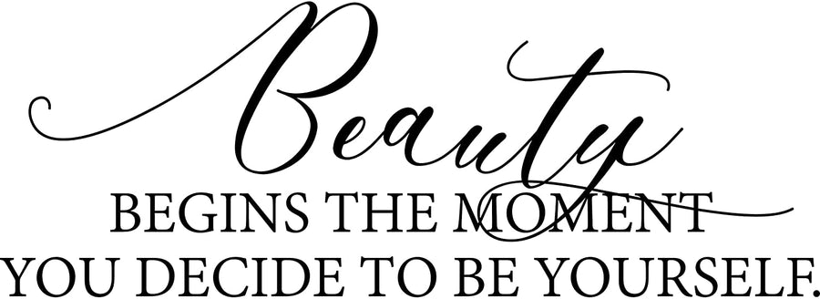 Beauty Begins The Moment You Decide to Be Yourself Wall Decal Sticker