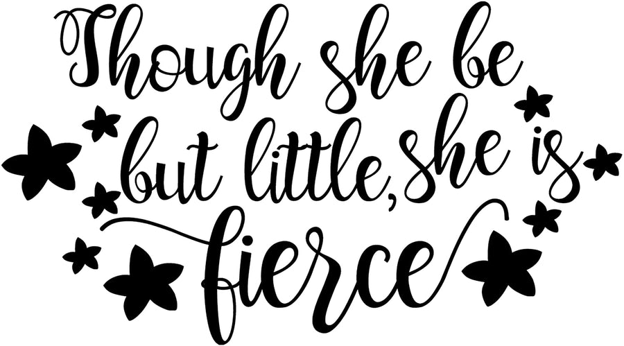 Though she be but Little, she is Fierce Wall Decal Sticker