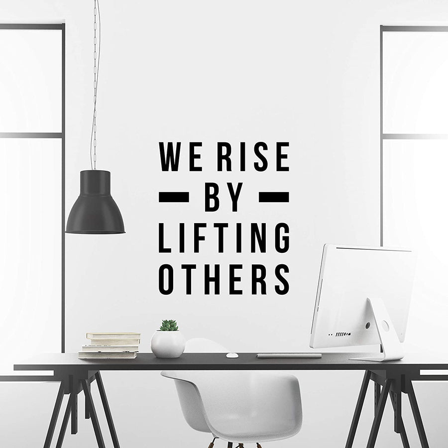 We Rise by Lifting Others Wall Decal Sticker