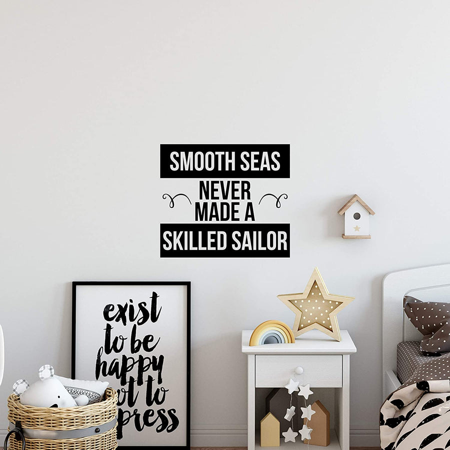 Smooth Seas Never Made a Skilled Sailor Wall Decal Sticker
