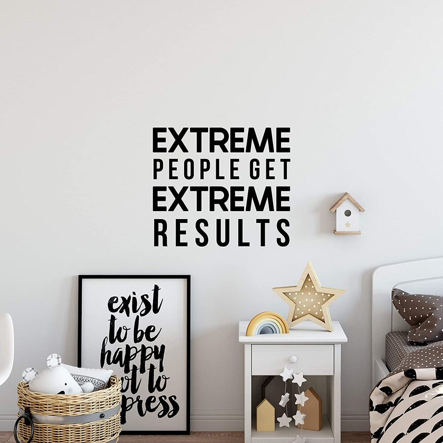Extreme People Get Extreme Results Wall Decal Sticker