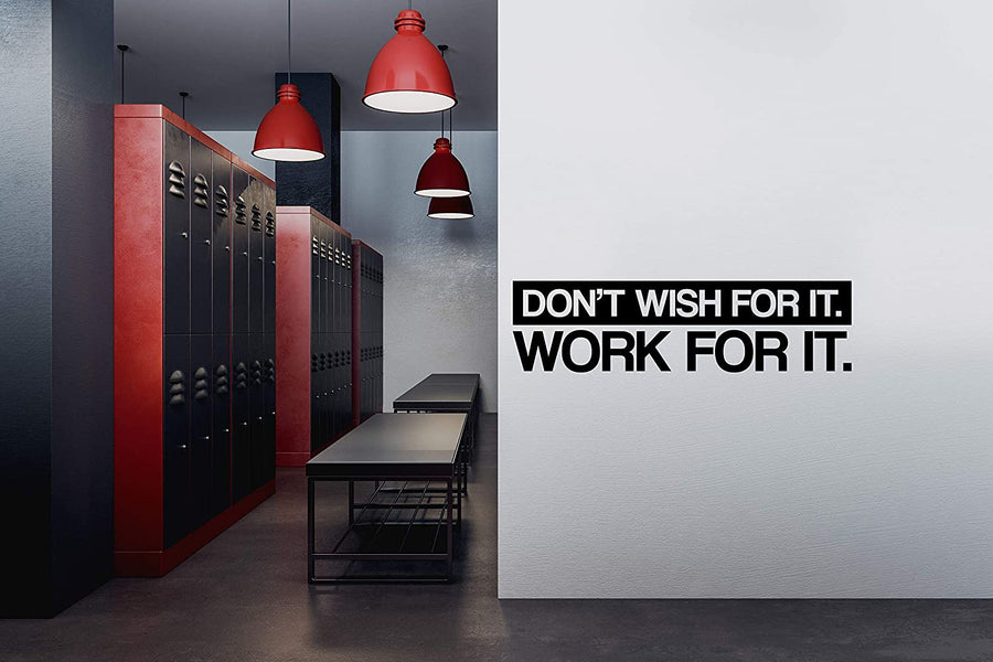 Vinyl Wall Decal Don't Wish For It Work For It Phrase Quote Stickers  (g5555)