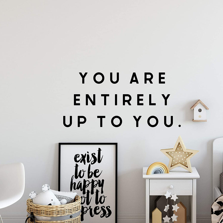 You are Entirely Up to You Wall Decal Sticker