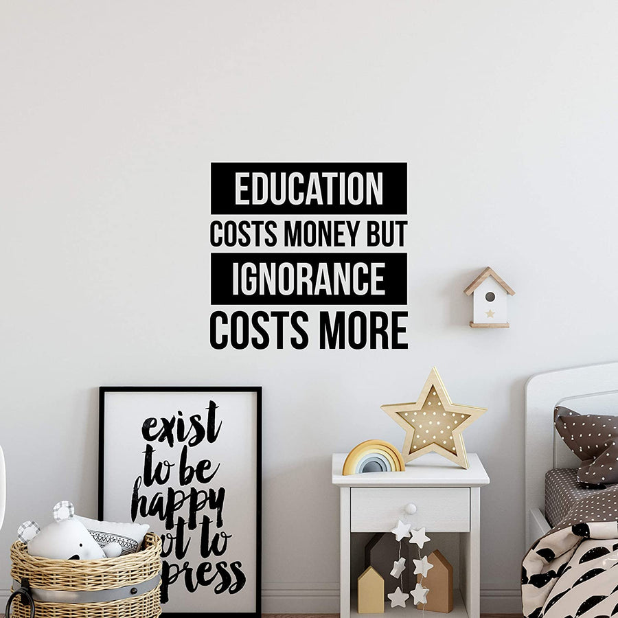 Education Costs Money But Ignorance Costs More Wall Decal Sticker