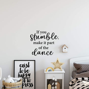 If You Stumble Make it Part of The Dance Wall Decal Sticker