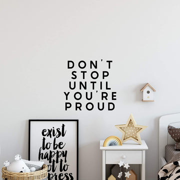 Don't Stop Until You're Proud Wall Decal Sticker
