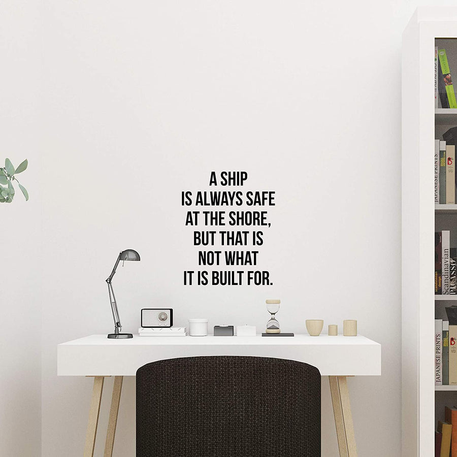 A Ship Is Always Safe At The Shore But That Is Not What It Is Built For Wall Decal Sticker