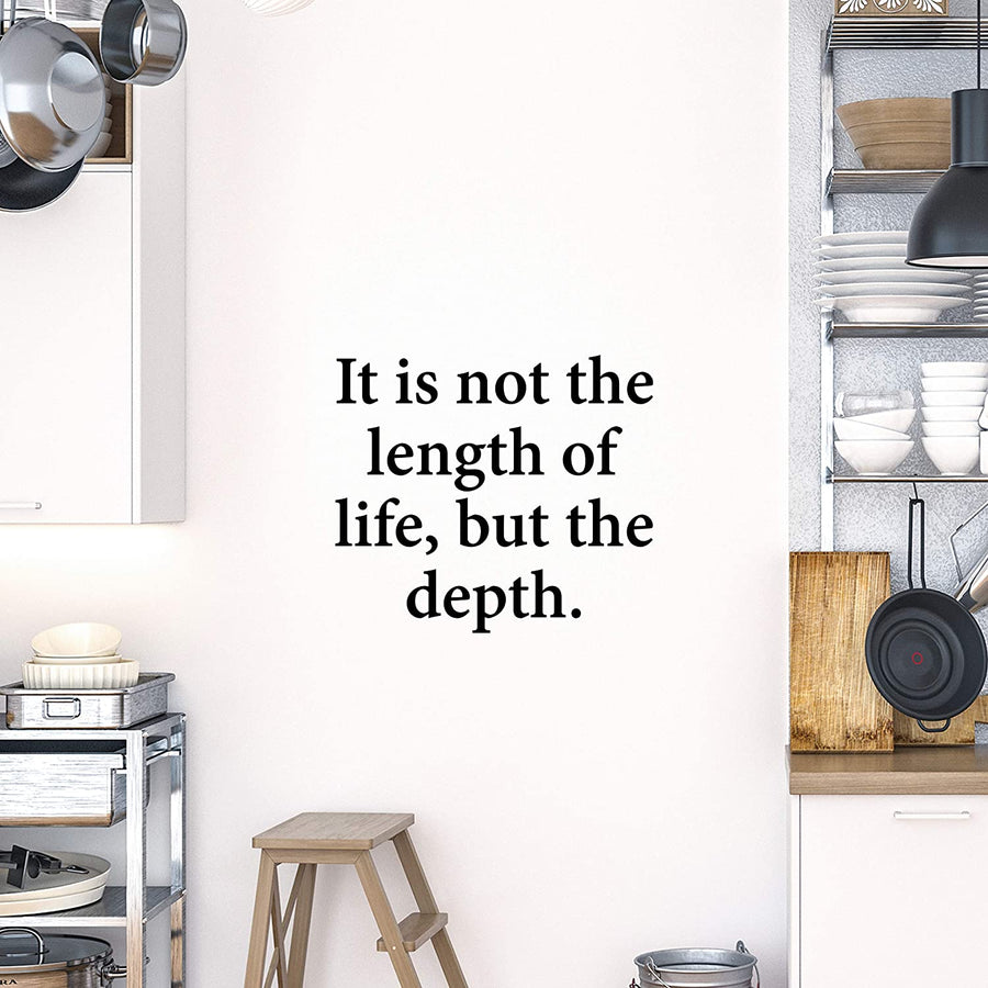 It is Not The Length of Life But The Depth Wall Decal Sticker
