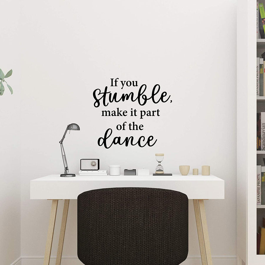 If You Stumble Make it Part of The Dance Wall Decal Sticker