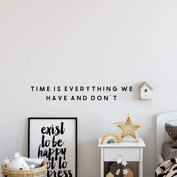 Time is Everything We Have and Don't Wall Decal Sticker
