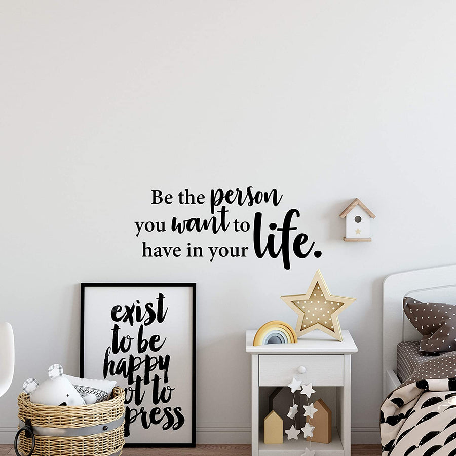 Be The Person You Want To Have In Your Life Wall Decal Sticker
