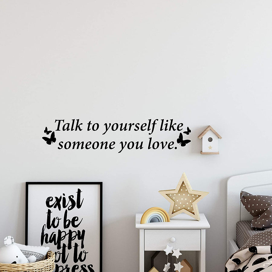 Talk To Yourself Like Someone You Love Wall Decal Sticker