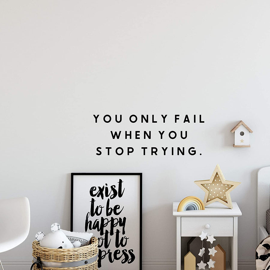 You Only Fail When You Stop Trying Wall Decal Sticker