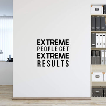 Extreme People Get Extreme Results Wall Decal Sticker