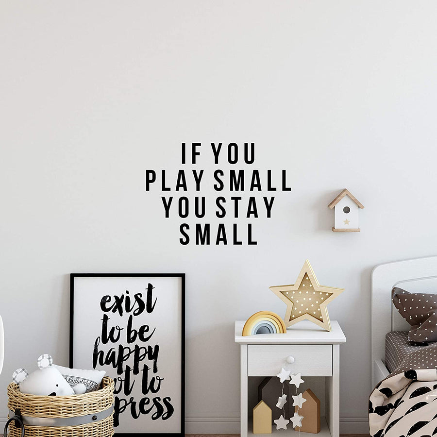 If You Play Small You Stay Small Wall Decal Sticker