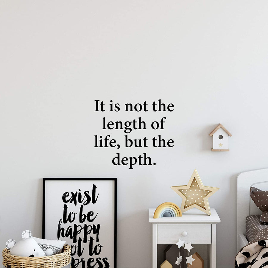 It is Not The Length of Life But The Depth Wall Decal Sticker