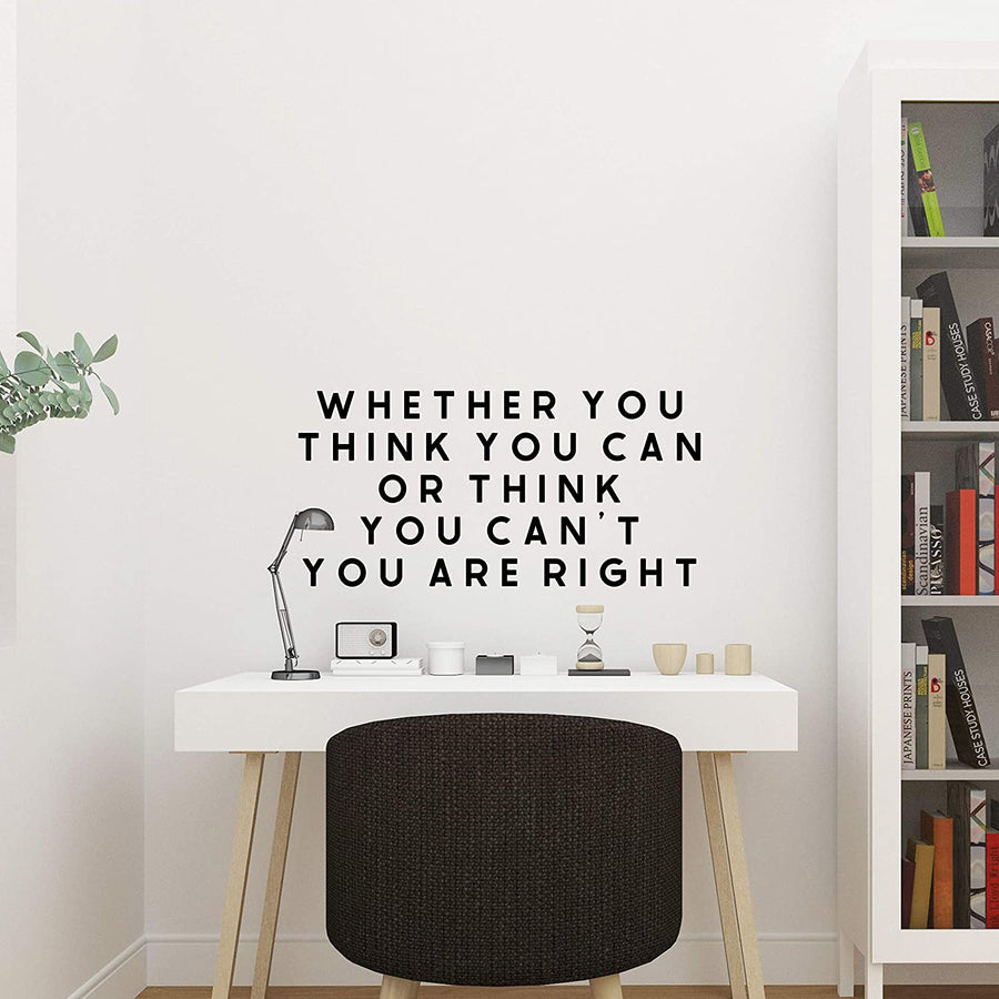 Whether You Think You Can Or Think You Can't You Are Right Wall Decal Sticker