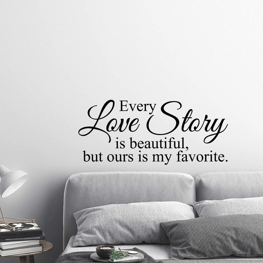 Every Love Story is Beautiful But Ours is My Favorite Wall Decal Sticker
