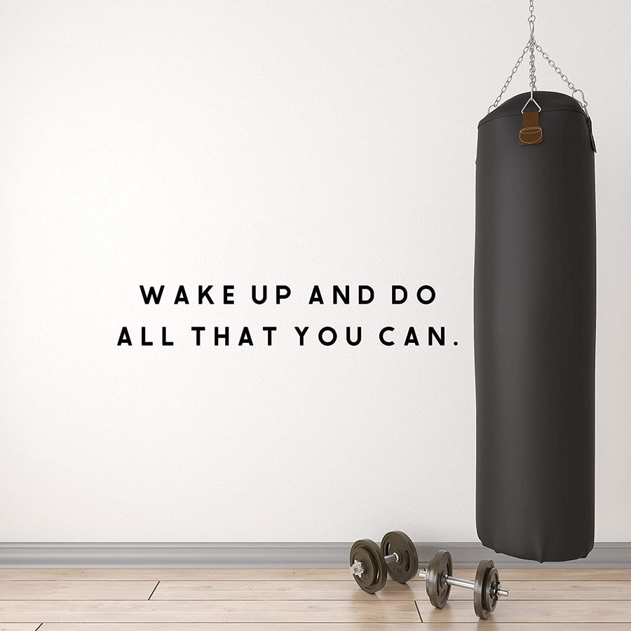 Wake Up and Do All That You Can Wall Decal Sticker