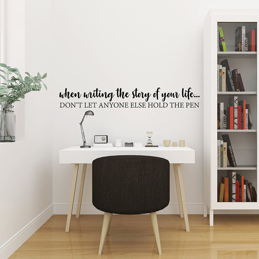 When Writing The Story of Your Life... Don't Let Anyone Else Hold The Pen Wall Decal Sticker