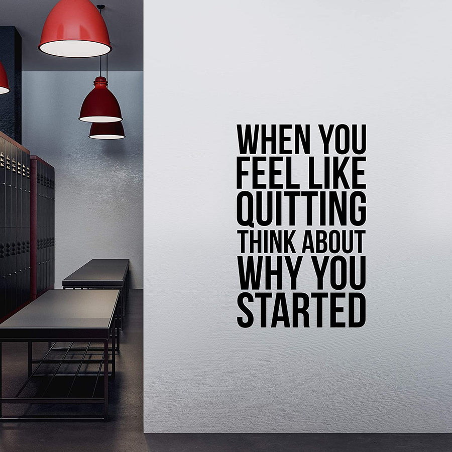 When You Feel Like Quitting Think About Why You Started Wall Decal Sticker