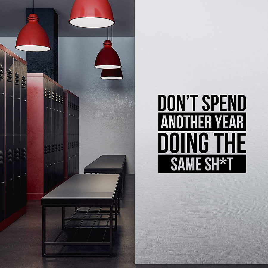 Don't Spend Another Year Doing The Same Shit Wall Decal Sticker